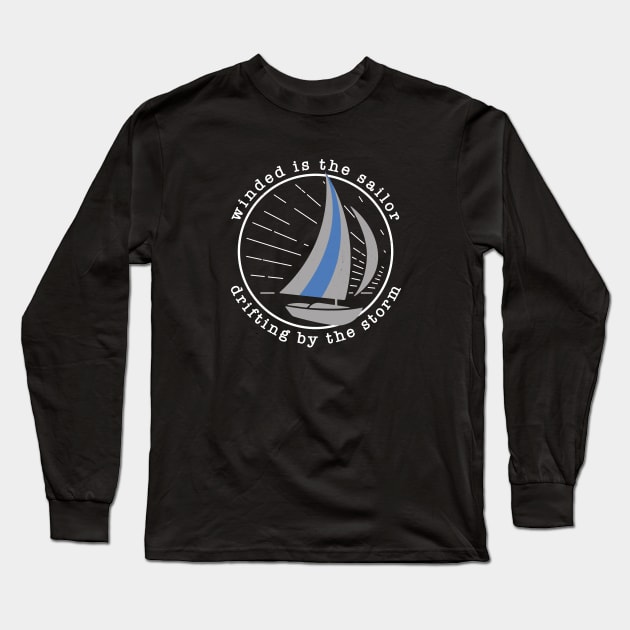 Winded is the sailor, drifting by the storm Long Sleeve T-Shirt by BodinStreet